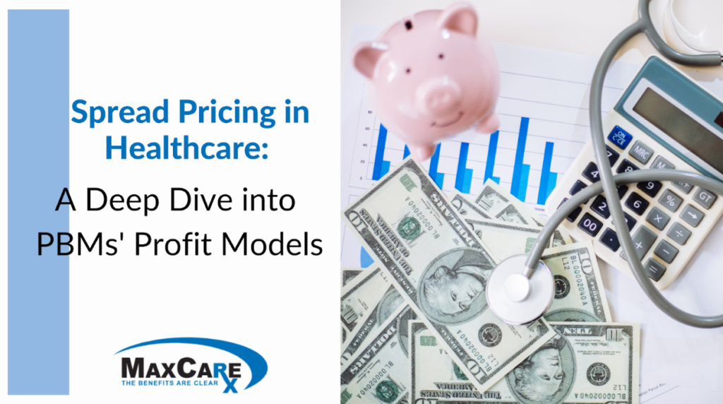 Spread Pricing in Healthcare: A Deep Dive into PBMs' Profit Models