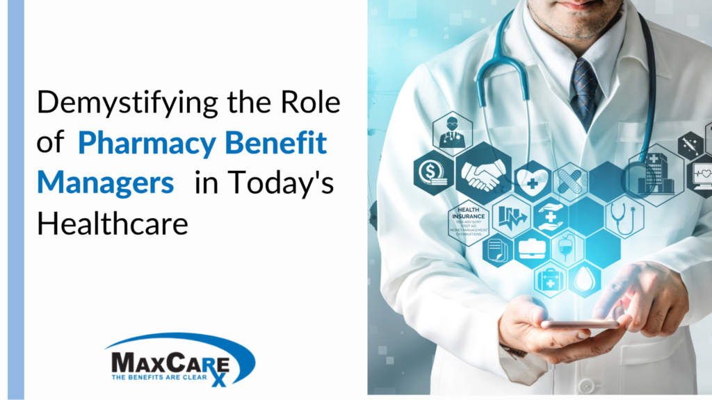 Demystifying the Role of Pharmacy Benefit Managers in Today's Healthcare