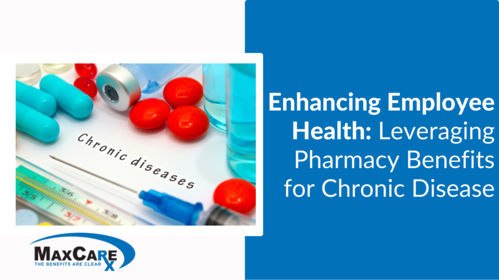 Enhancing Employee Health: Leveraging Pharmacy Benefits for Chronic Disease