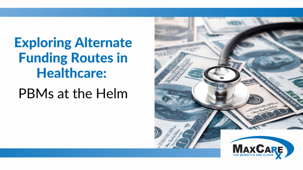 Exploring Alternate Funding Routes in Healthcare: PBMs at the Helm