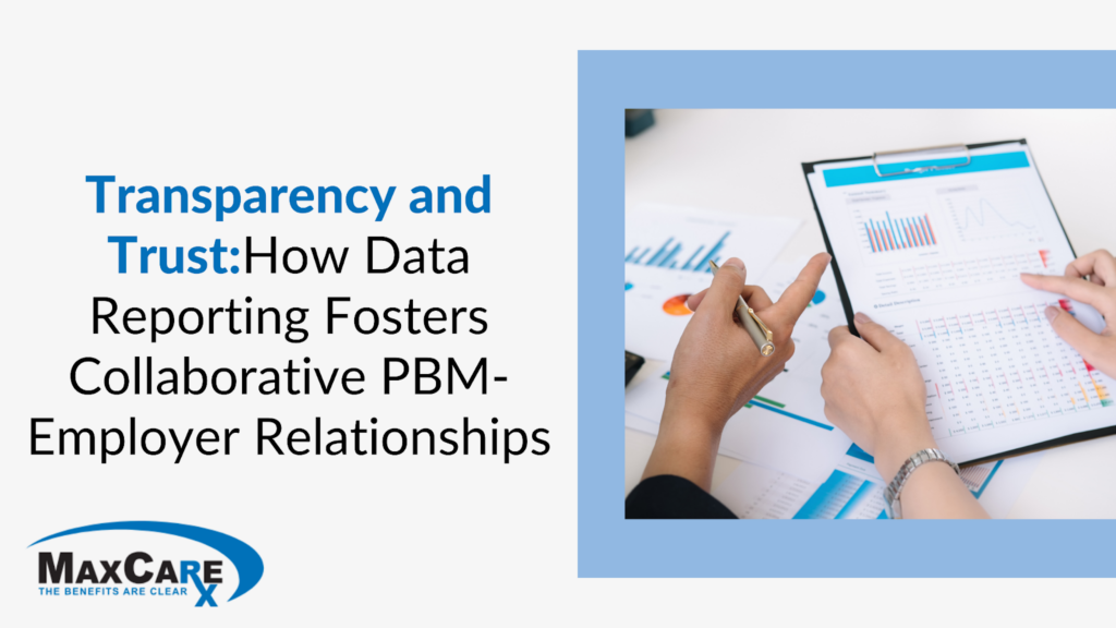 Transparency and Trust: How Data Reporting Fosters Collaborative PBM-Employer Relationships