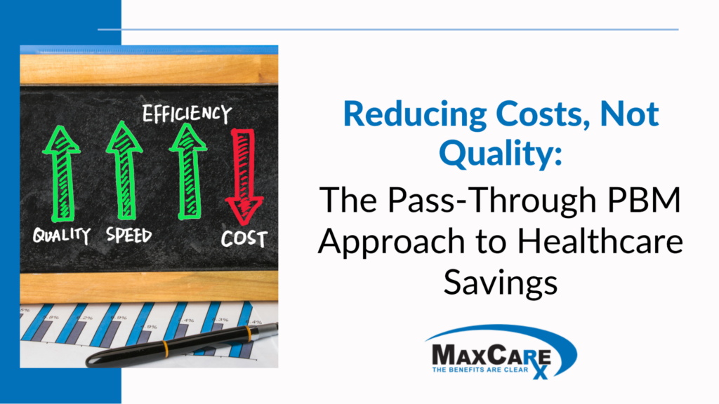 Reducing Costs, Not Quality: The Pass-Through PBM Approach to Healthcare Savings