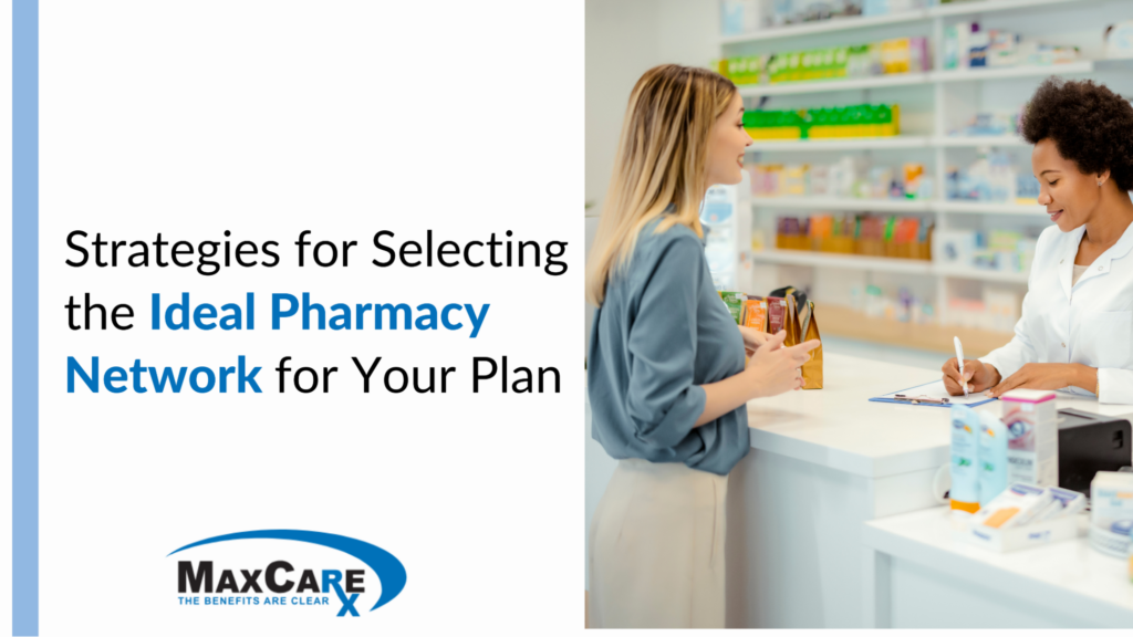 Strategies for Selecting the Ideal Pharmacy Network for Your Plan