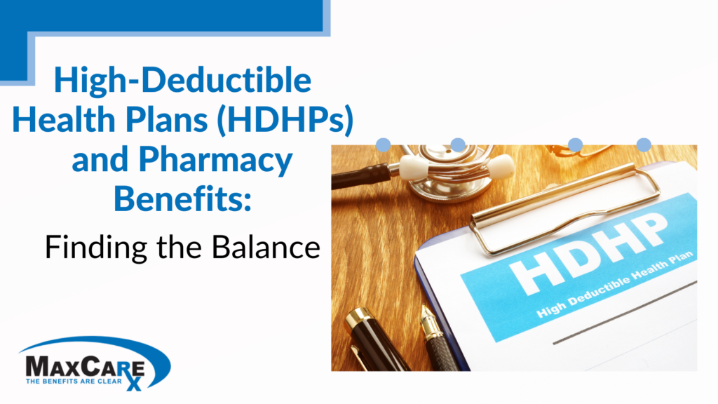 High-Deductible Health Plans (HDHPs) and Pharmacy Benefits: Finding the Balance