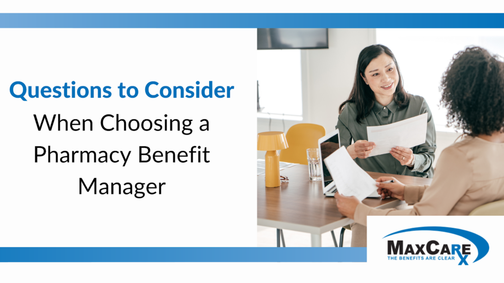 Questions to Consider When Choosing a Pharmacy Benefit Manager