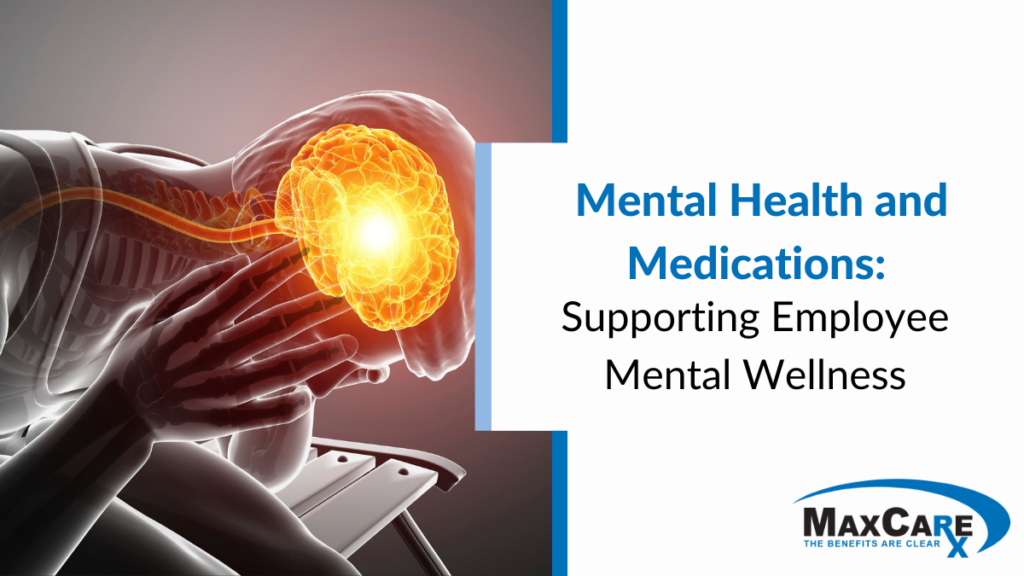 Mental Health and Medications: Supporting Employee Mental Wellness