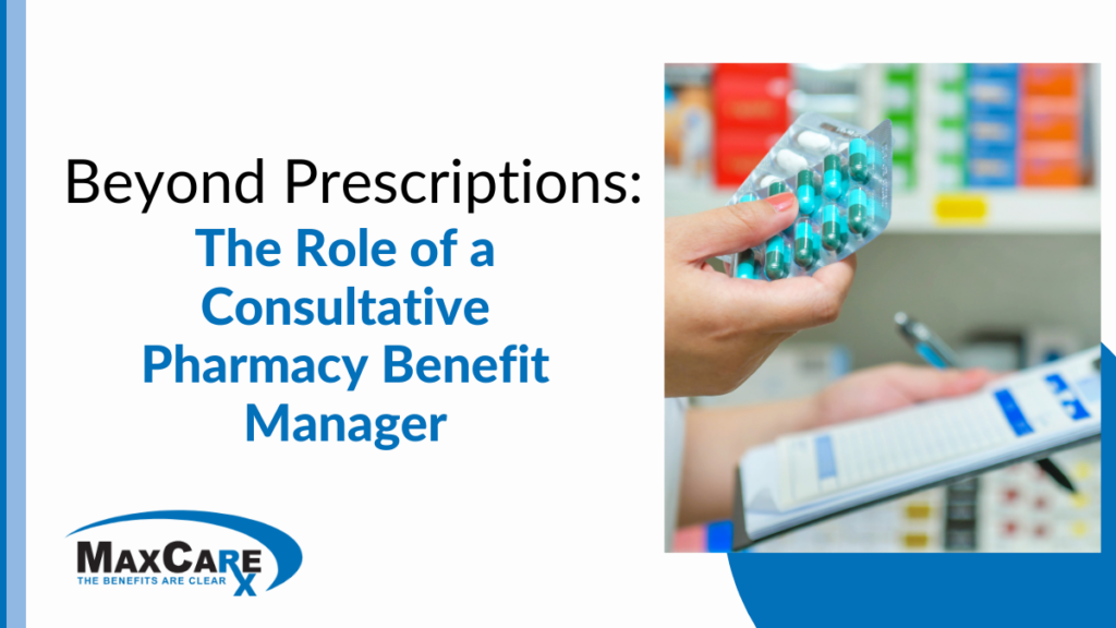 Beyond Prescriptions: The Role of a Consultative Pharmacy Benefit Manager