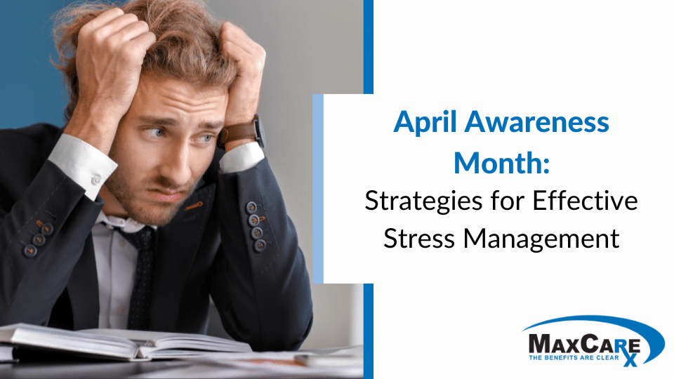 April Awareness Month: Strategies for Effective Stress Management