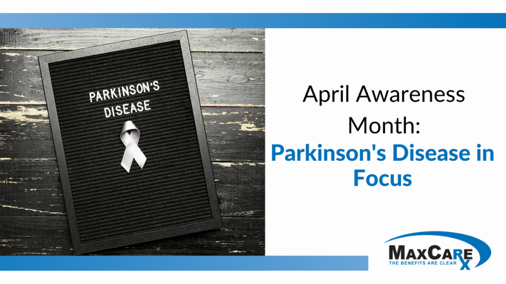 April Awareness Month: Parkinson's Disease in Focus